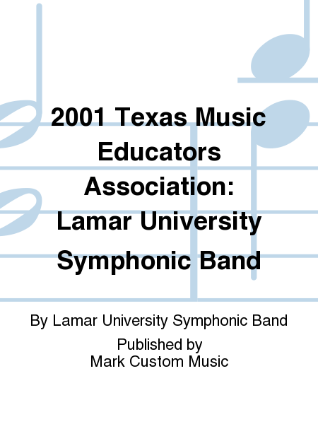 2001 Texas Music Educators Association: Lamar University Symphonic Band