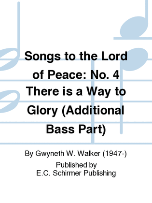 Songs to the Lord of Peace: 4. There is a Way to Glory (Additional Bass Part)