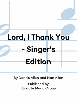 Lord, I Thank You - Singer's Edition