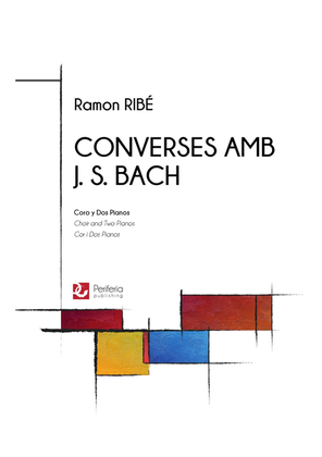Converses amb J. S. Bach for Mixed Choir (SATB) and Two Pianos