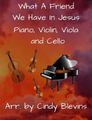 What A Friend We Have In Jesus, for Violin, Viola, Cello and Piano