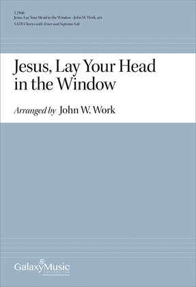 Jesus, Lay Your Head in the Window