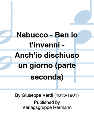 Nabucco - Ben io t'invenni - Anch'io dischiuso un giorno (parte seconda)