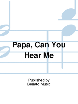 Papa, Can You Hear Me