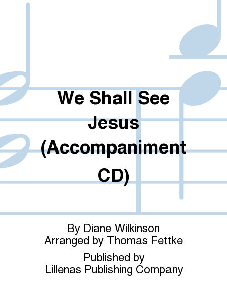 We Shall See Jesus (Accompaniment CD)