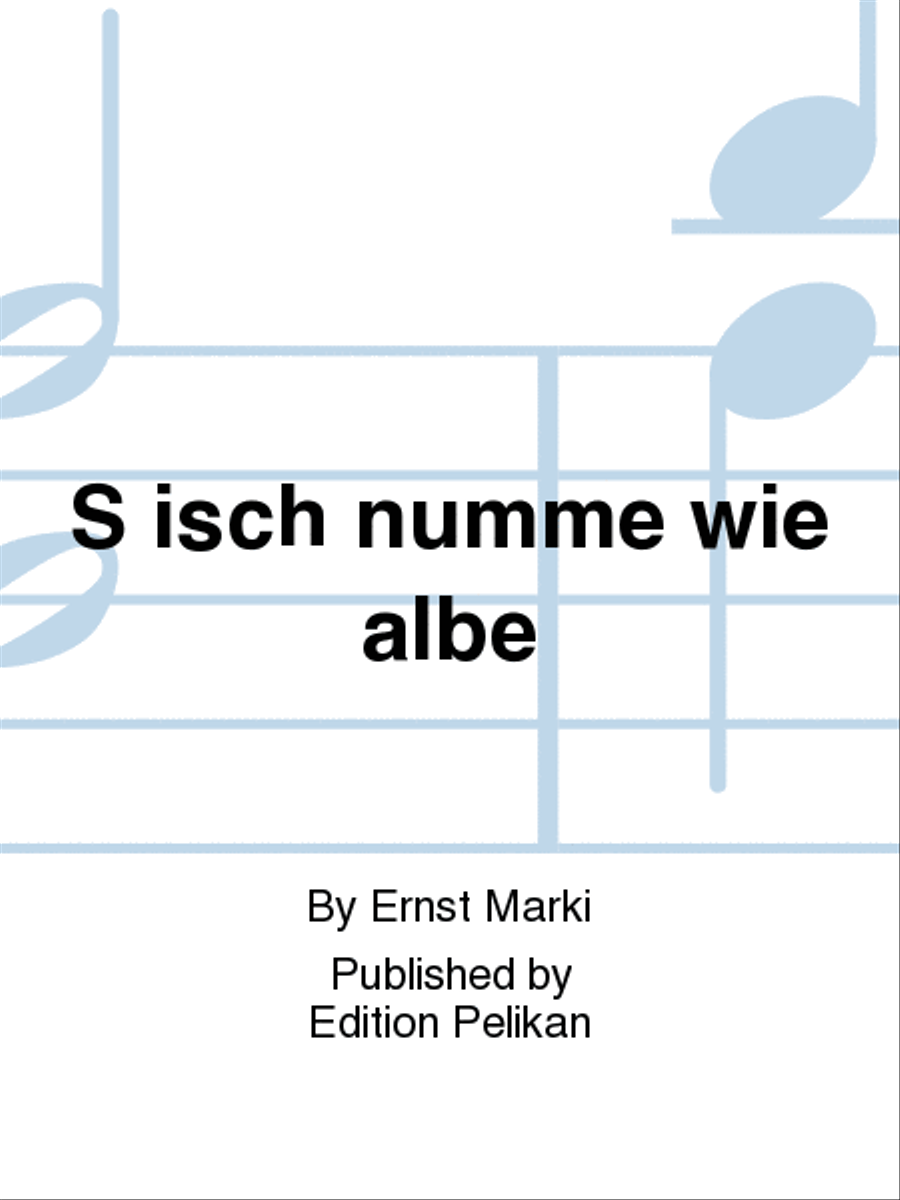 S isch numme wie albe