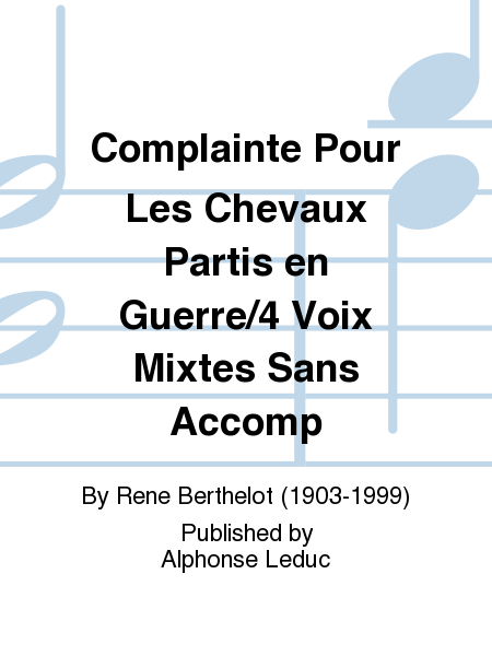 Complainte Pour Les Chevaux Partis en Guerre/4 Voix Mixtes Sans Accomp