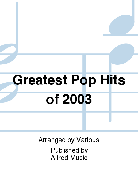 Greatest Pop Hits of 2003 - Clarinet, Level 2-3