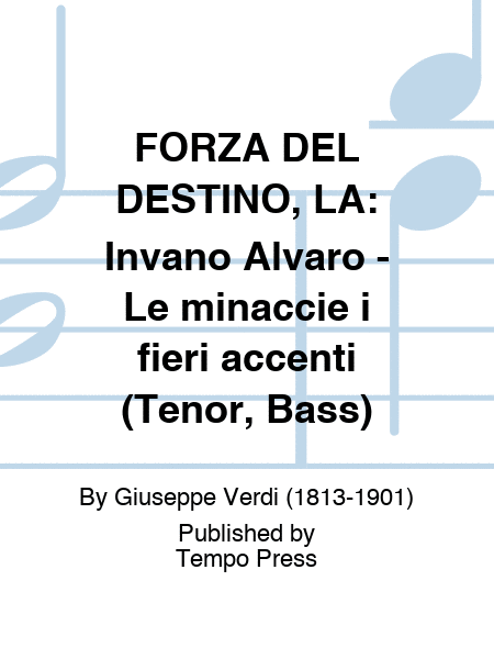 FORZA DEL DESTINO, LA: Invano Alvaro - Le minaccie i fieri accenti (Tenor, Bass)