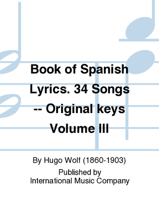 Book cover for Book Of Spanish Lyrics. 34 Songs (G. & E.) Original Keys - Volume III