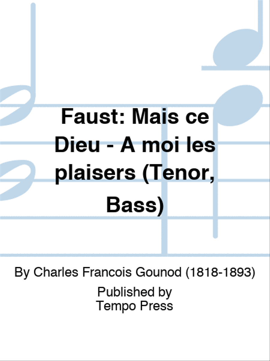 FAUST: Mais ce Dieu - A moi les plaisers (Tenor, Bass)