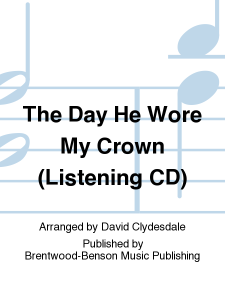 The Day He Wore My Crown (Listening CD)