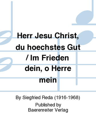 Herr Jesu Christ, du höchstes Gut / Im Frieden dein, o Herre mein (1949)