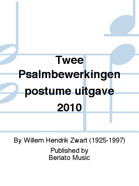 Twee Psalmbewerkingen postume uitgave 2010
