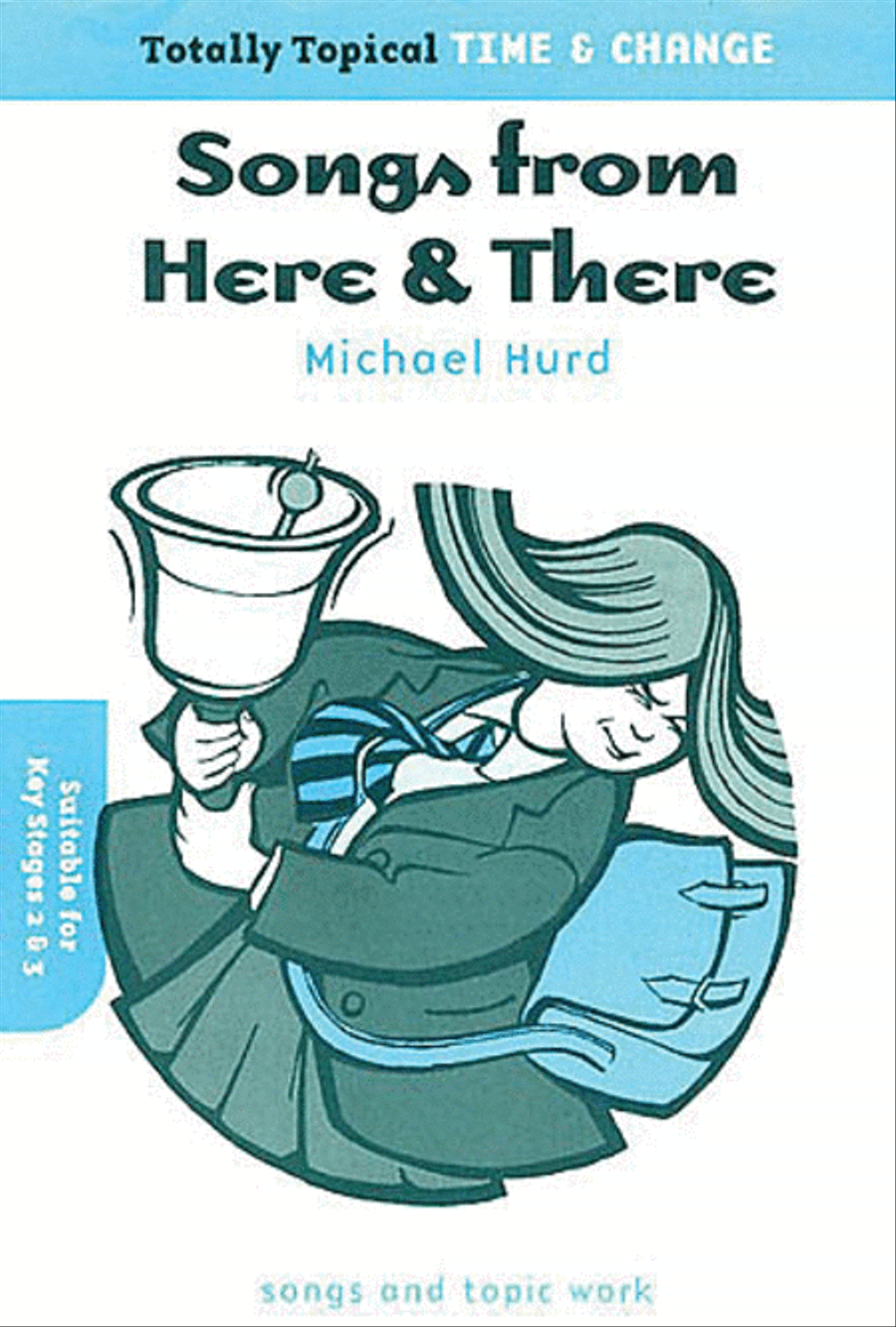 Michael Hurd: Totally Topical Time And Change - Songs From Here And There