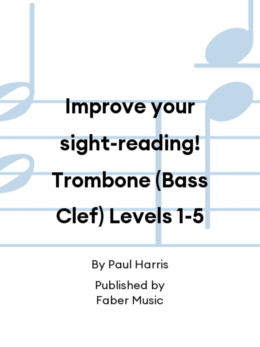 Improve your sight-reading! Trombone (Bass Clef) Levels 1-5