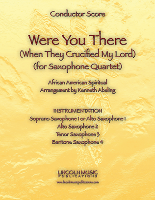 Were You There (When They Crucified My Lord) (for Saxophone Quartet SATB or AATB)