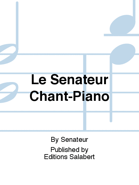 Le Senateur Chant-Piano
