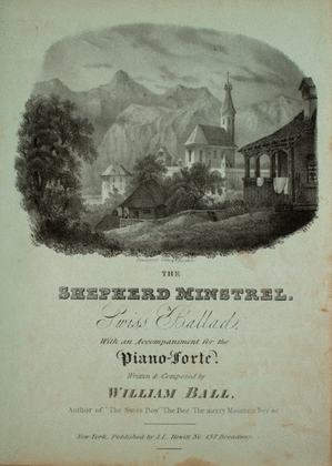 The Shepherd Minstrel. A Swiss Ballad