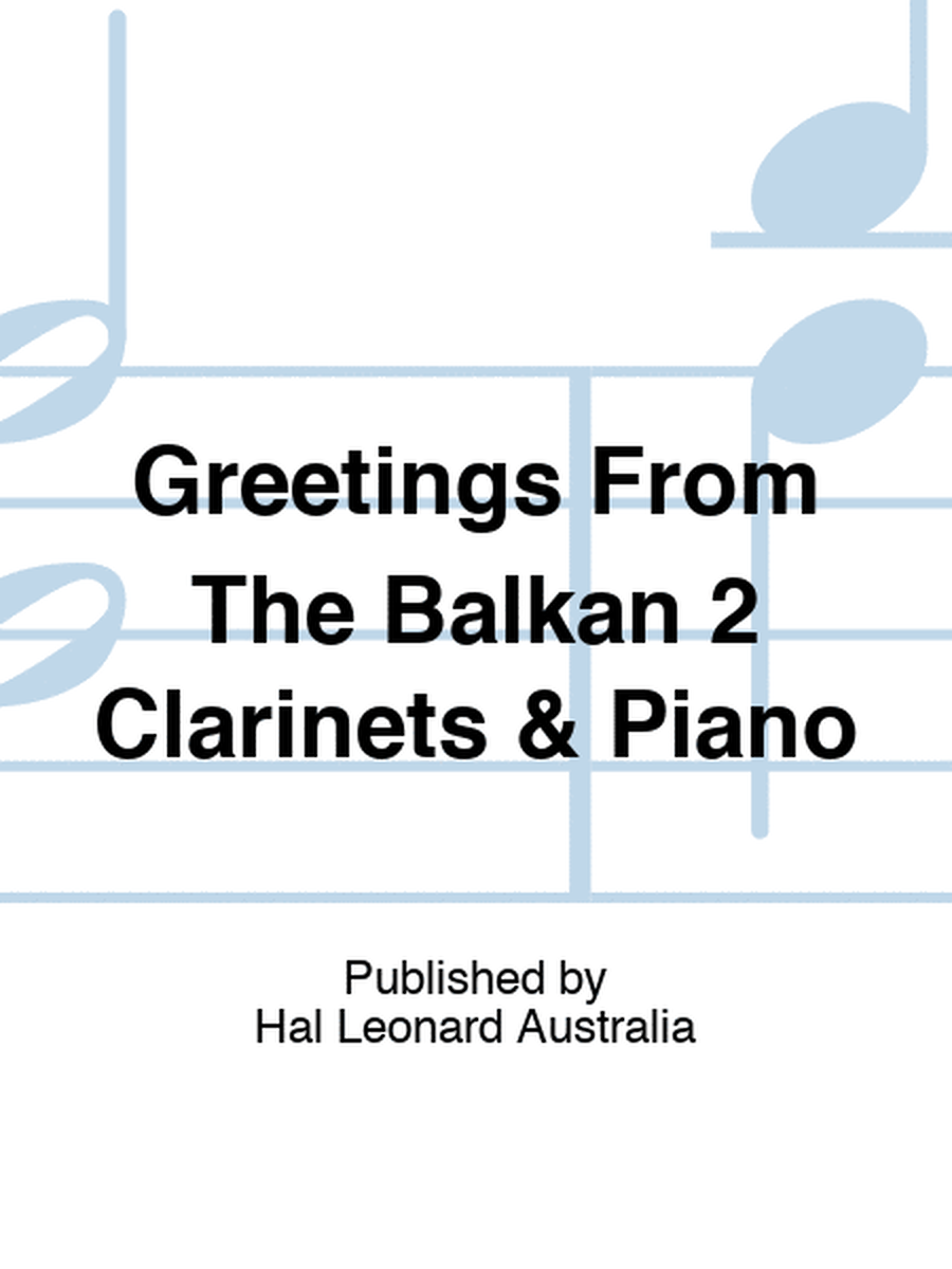 Greetings From The Balkan 2 Clarinets & Piano