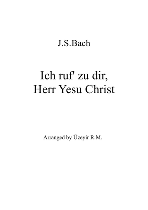 Ich ruf zu dir, Herr Jesu Christ J.S.Bach BWV639