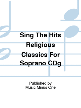 Sing The Hits Religious Classics For Soprano CDg