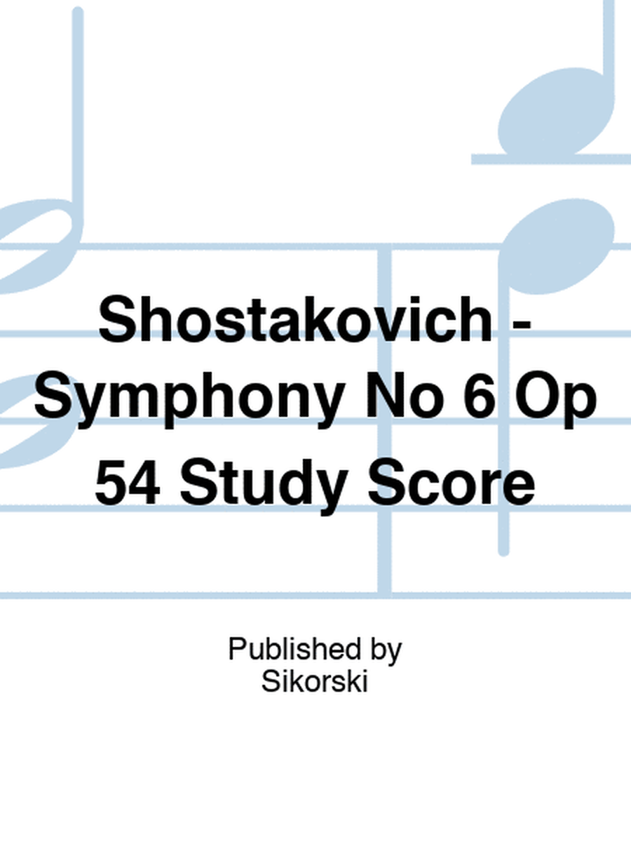 Shostakovich - Symphony No 6 Op 54 Study Score