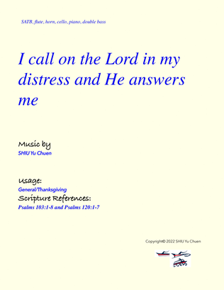 I call on the Lord in my distress and He answers me