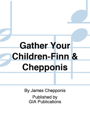 Book cover for Gather Your Children-Finn & Chepponis