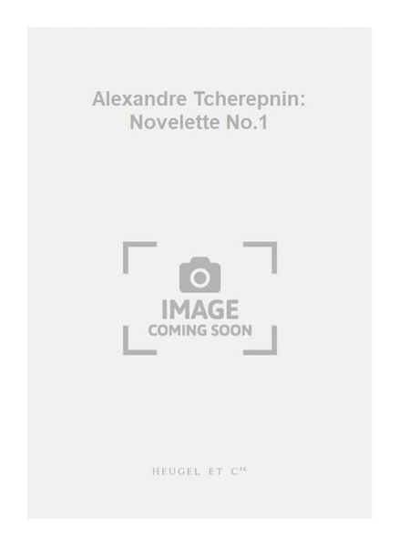Alexandre Tcherepnin: Novelette No.1