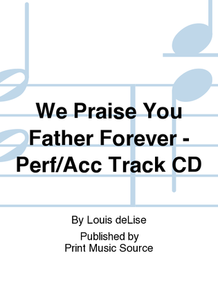 We Praise You Father Forever - Perf/Acc Track CD