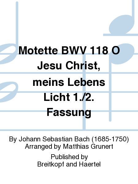 O Jesu Christ, my Life and Light BWV 118