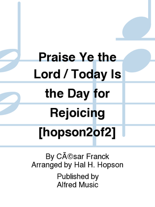 Praise Ye the Lord / Today Is the Day for Rejoicing [hopson2of2]