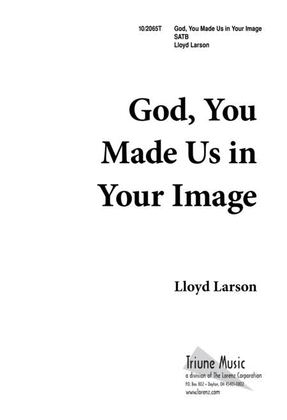 God, You Made Us In Your Image