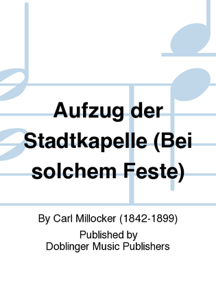 Aufzug der Stadtkapelle (Bei solchem Feste)