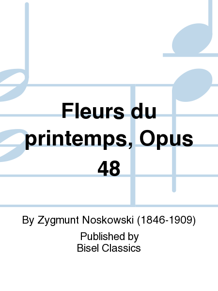 Fleurs du printemps, Opus 48