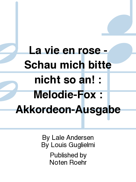 La vie en rose - Schau mich bitte nicht so an! : Melodie-Fox : Akkordeon-Ausgabe