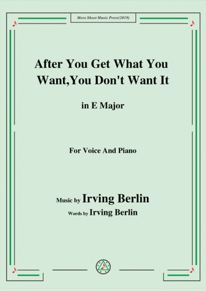 Irving Berlin-After You Get What You Want,You Don't Want It,in E Major