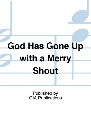 God Has Gone Up with a Merry Shout