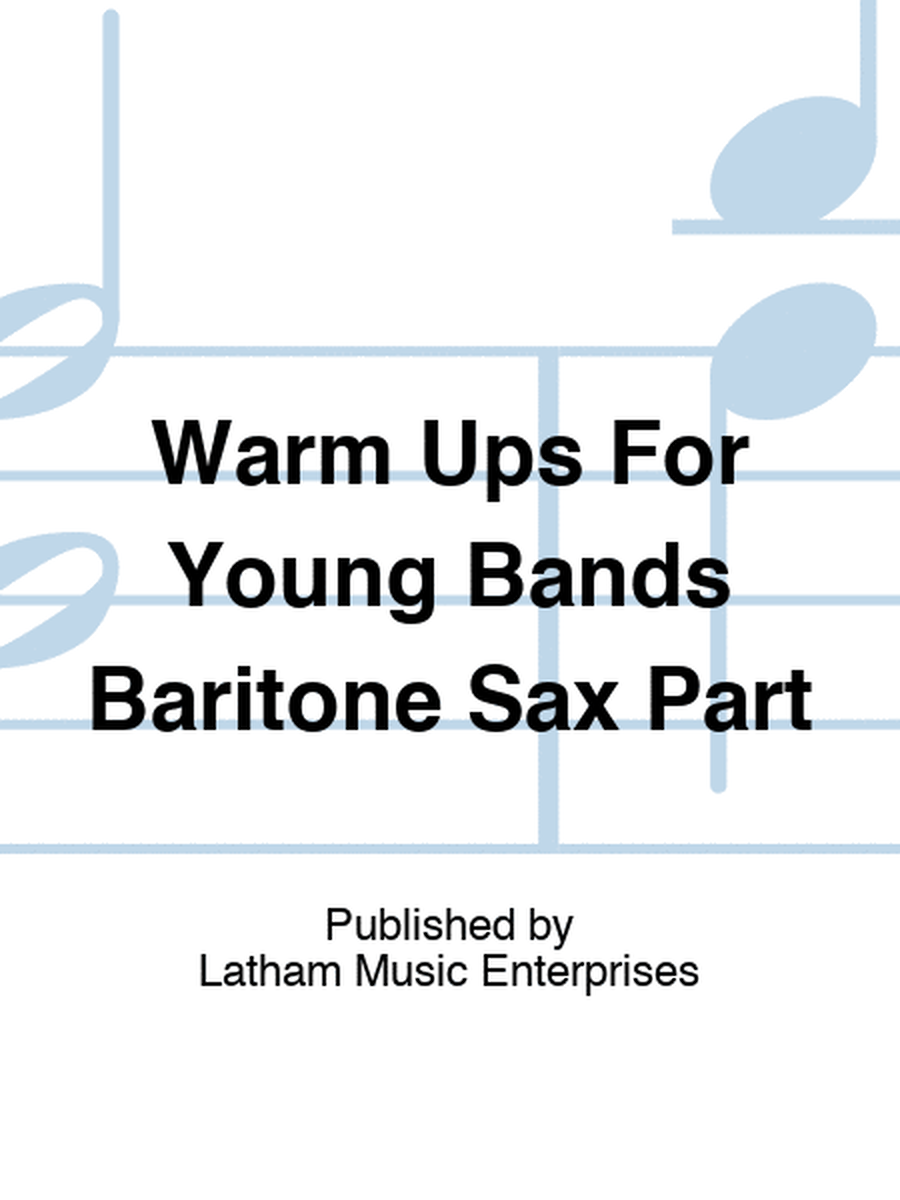 Warm Ups For Young Bands Baritone Sax Part