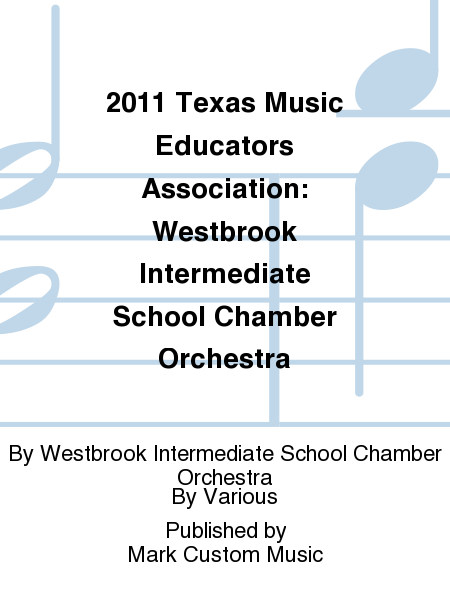 2011 Texas Music Educators Association: Westbrook Intermediate School Chamber Orchestra by Various Chamber Orchestra - Sheet Music