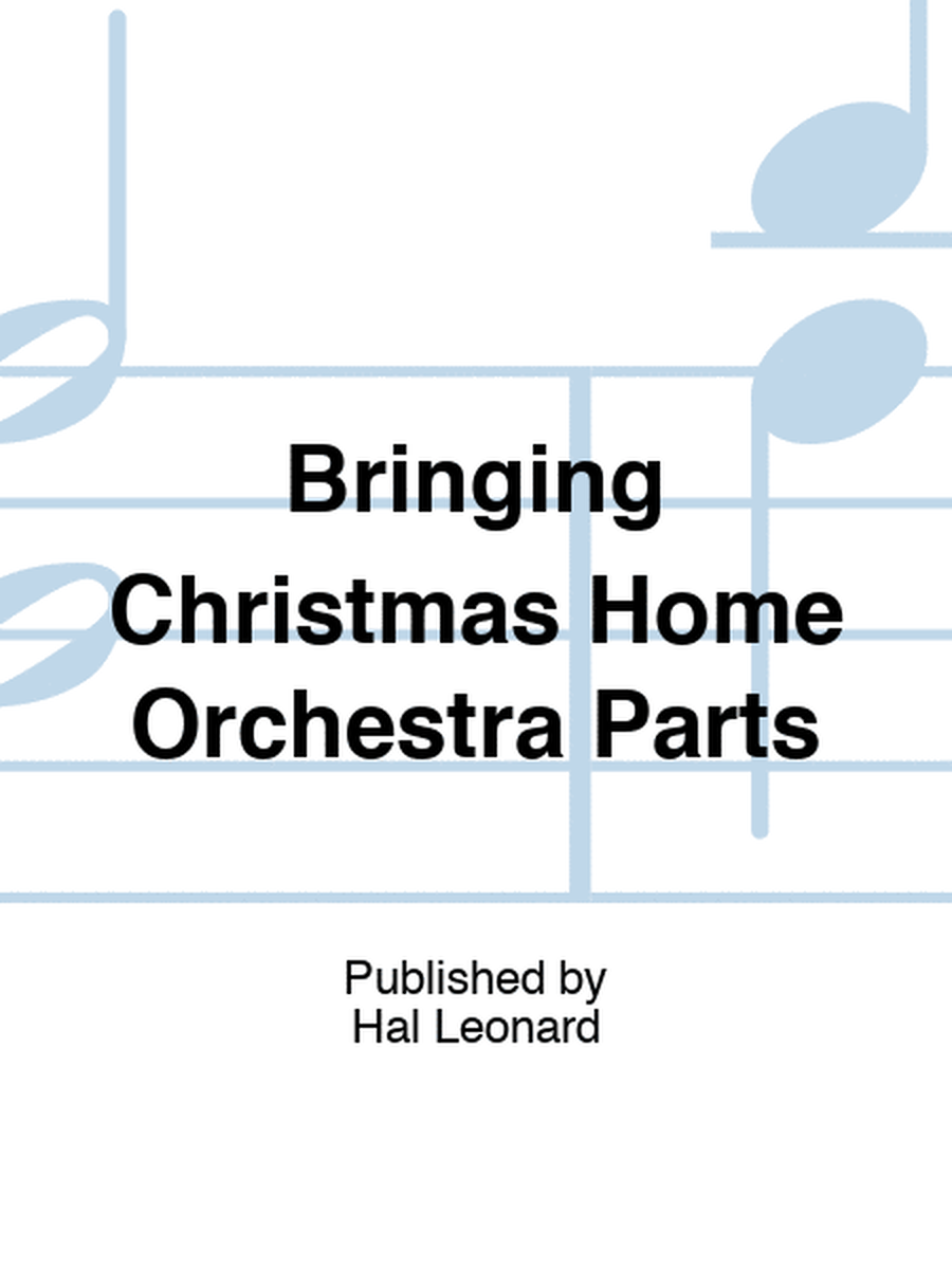 Bringing Christmas Home Orchestra Parts