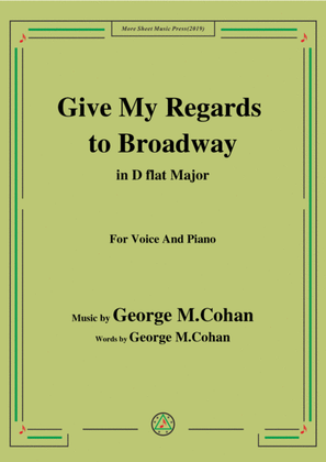 George M. Cohan-Give My Regards to Broadway,in D flat Major,for Voice&Piano