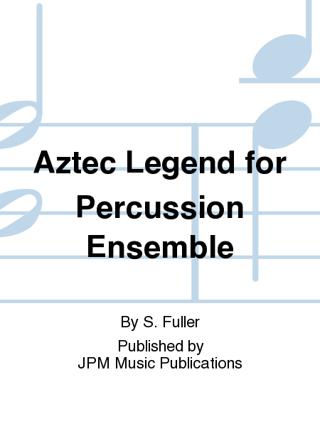 Aztec Legend for Percussion Ensemble