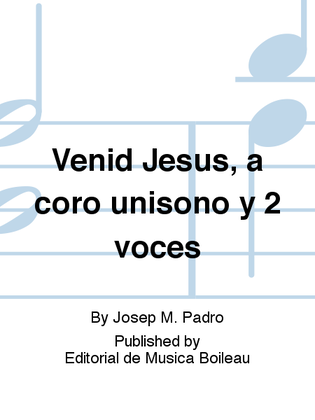 Venid Jesus, a coro unisono y 2 voces