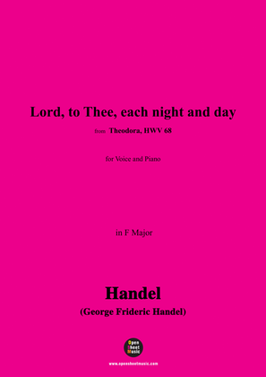 Handel-Lord,to Thee,each night and day,from 'Theodora,HWV 68',in F Major