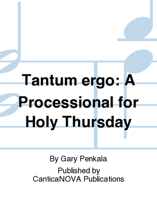 Tantum ergo: A Processional for Holy Thursday