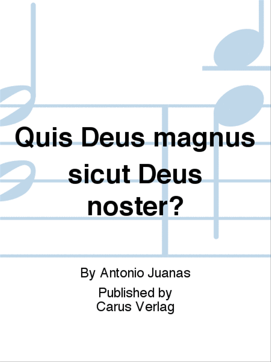 Quis Deus magnus sicut Deus noster?