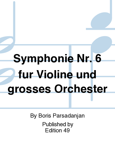 Symphonie Nr. 6 fur Violine und grosses Orchester