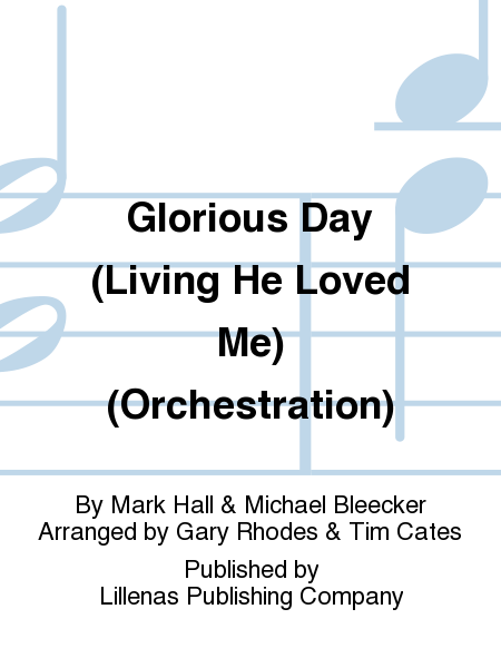 Glorious Day (Living He Loved Me) (Orchestration)